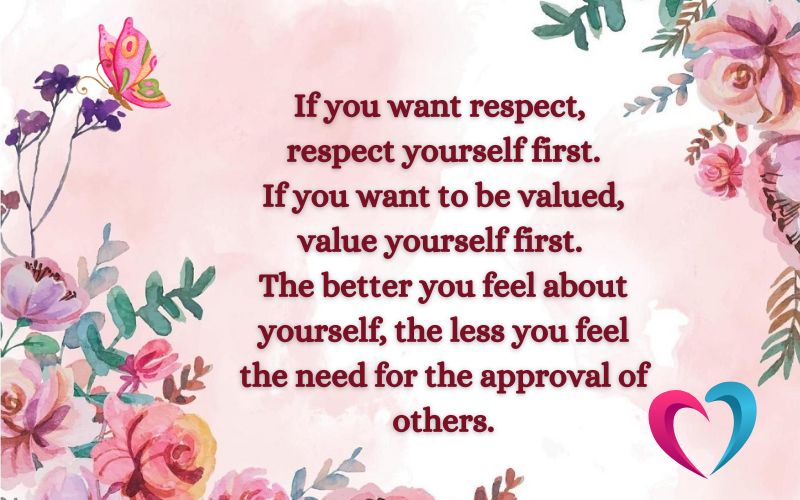 Floral quote image on core personal values: Respect and value yourself first to feel confident without seeking others' approval.